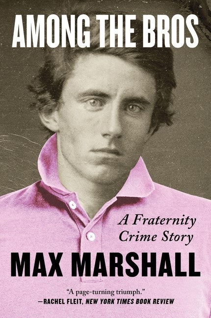 Among the Bros : A Fraternity Crime Story