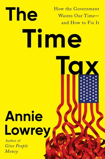 The Time Tax: How the Government Wastes Our Time—and How to Fix It
