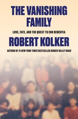 PREORDER: The Vanishing Family: Love, Fate, and the Quest to End Dementia
