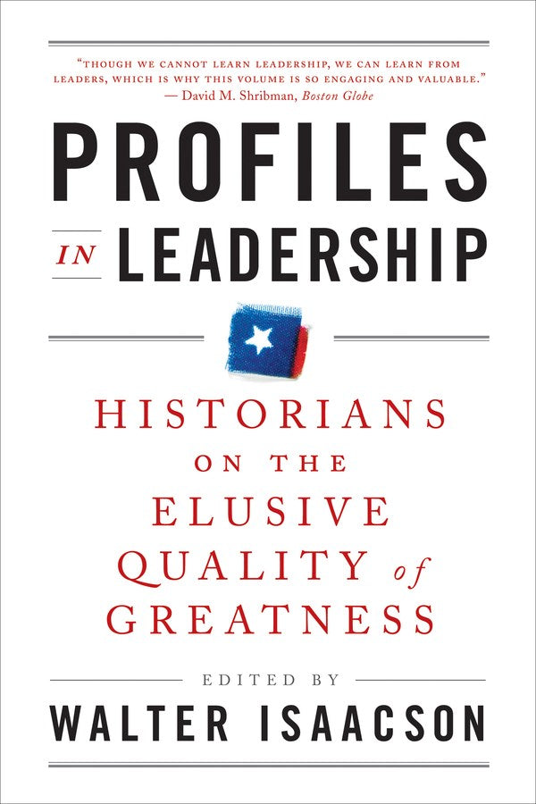 Profiles in Leadership : Historians on the Elusive Quality of Greatness