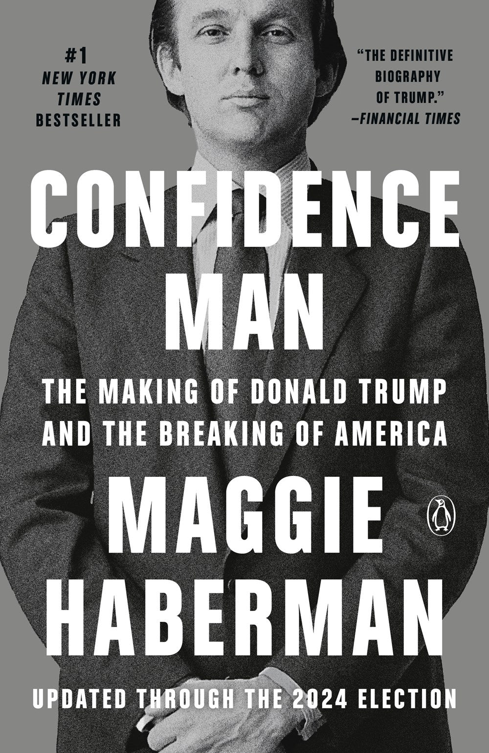Confidence Man : The Making of Donald Trump and the Breaking of America