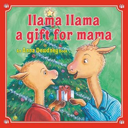 Llama Llama: A Gift for Mama: A Christmas Book for Kids and Toddlers