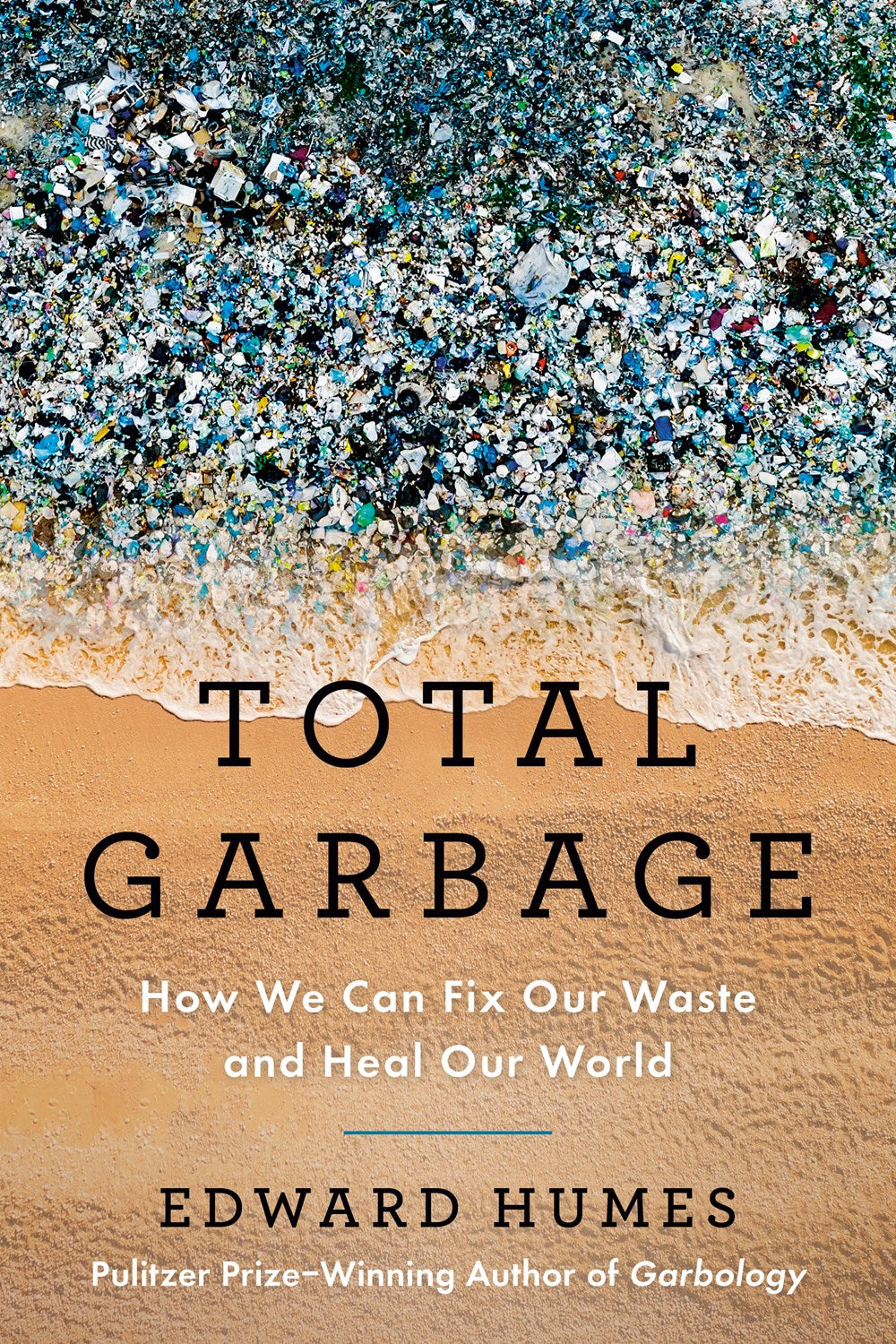 Total Garbage : How We Can Fix Our Waste and Heal Our World