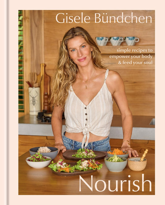 Nourish : Simple Recipes to Empower Your Body and Feed Your Soul: A Healthy Lifestyle Cookbook