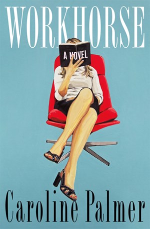 Workhorse: A Novel