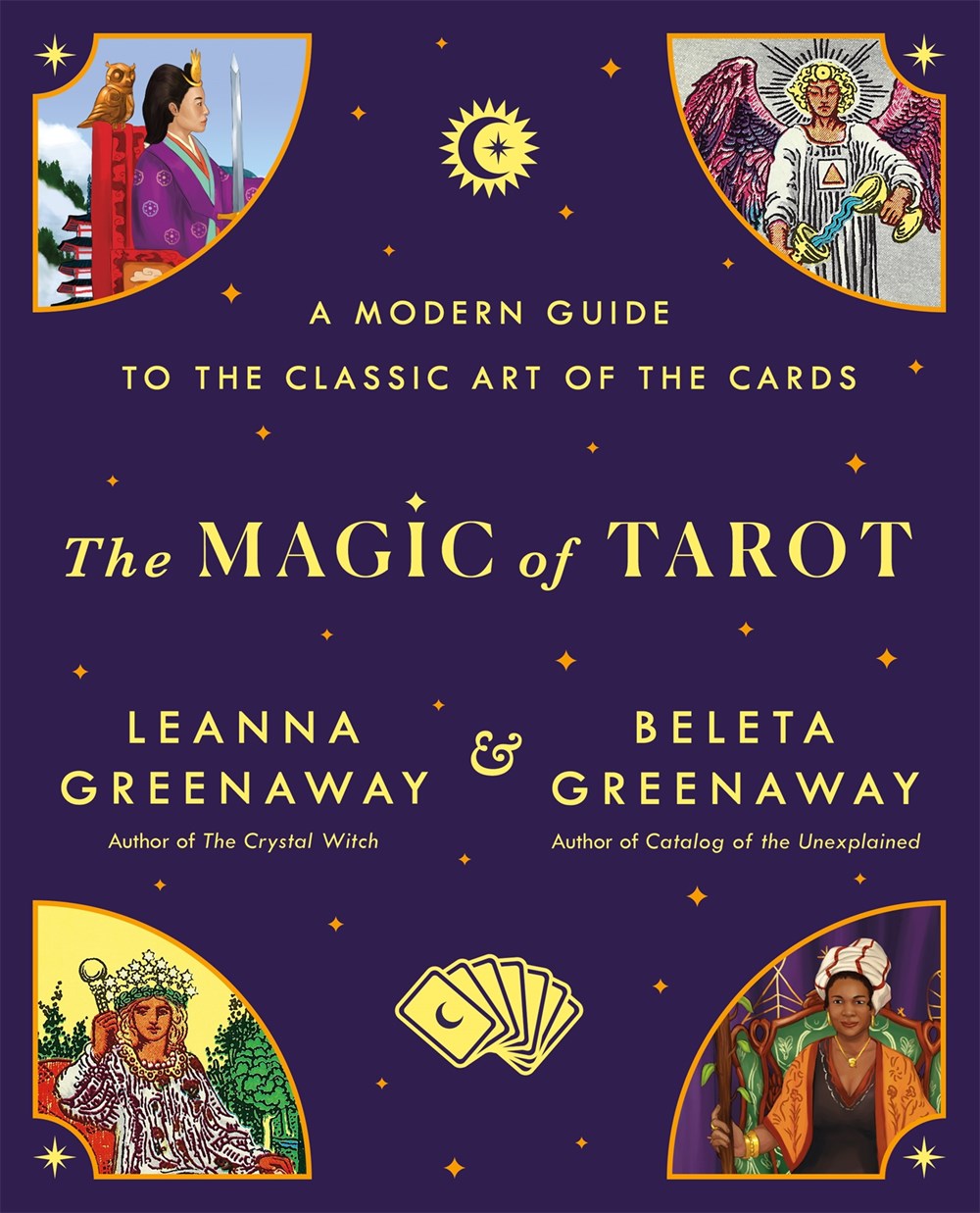 The Magic of Tarot : A Modern Guide to the Classic Art of the Cards