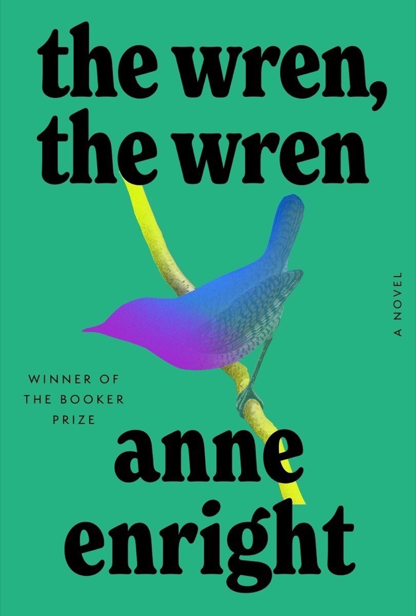 The Wren, the Wren : A Novel