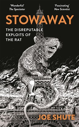 Stowaway: The Disreputable Exploits of the Rat – A NEW SCIENTIST NON-FICTION BOOK OF THE YEAR