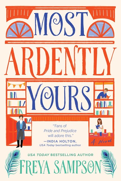 Most Ardently Yours: A Novel