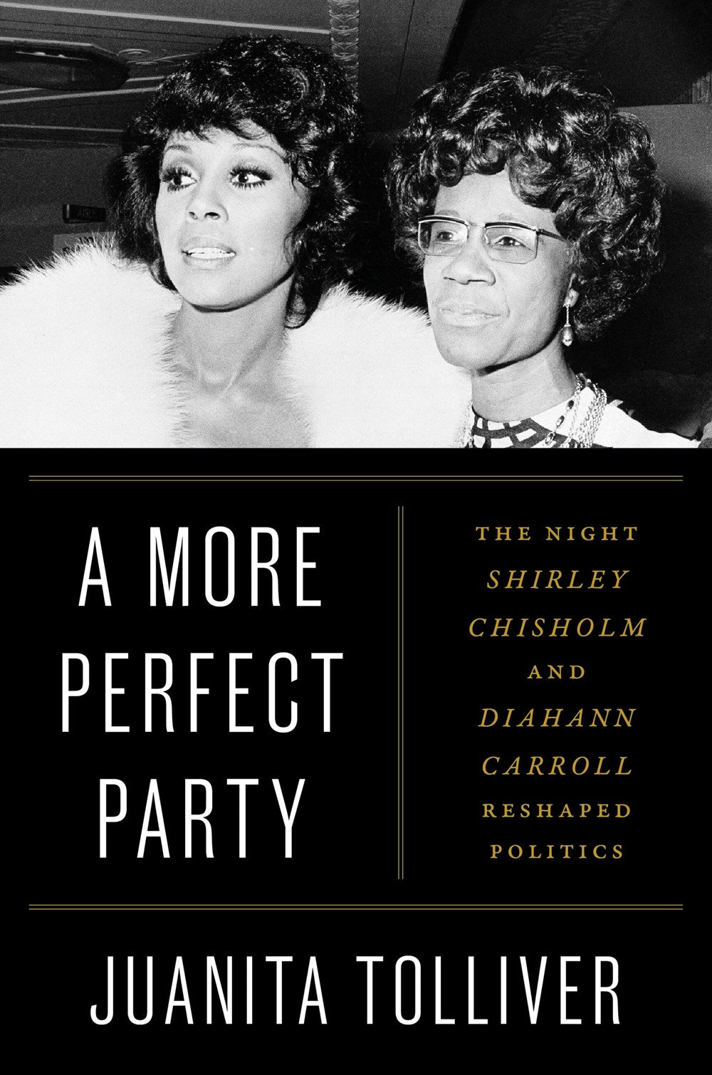 A More Perfect Party : The Night Shirley Chisholm and Diahann Carroll Reshaped Politics