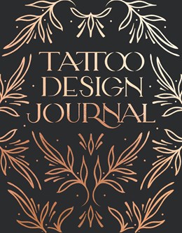 Tattoo Design Journal: A sketchbook with prompts to create tattoo designs and get the best tattoo for you