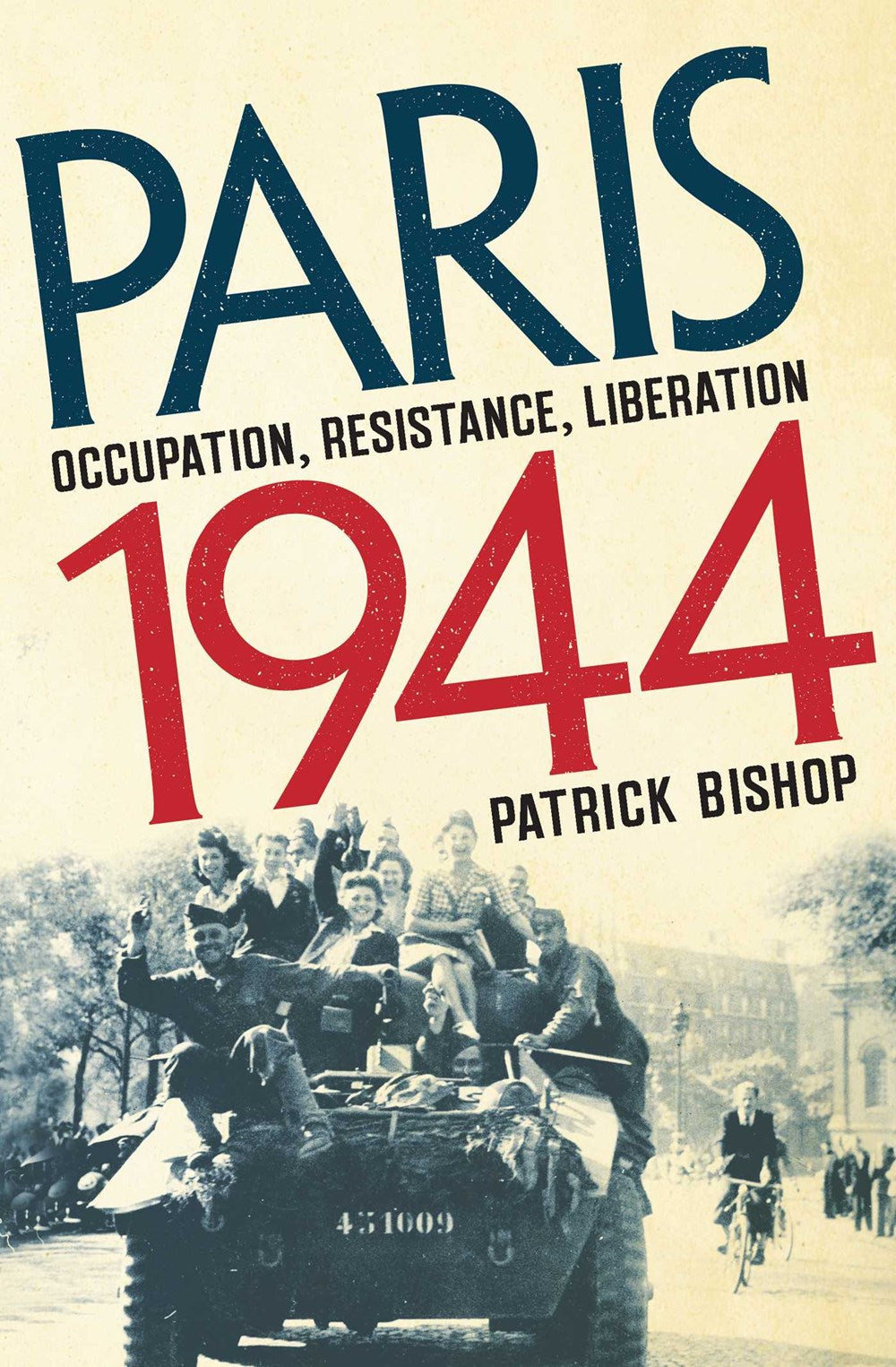 Paris 1944 : Occupation, Resistance, Liberation: A Social History