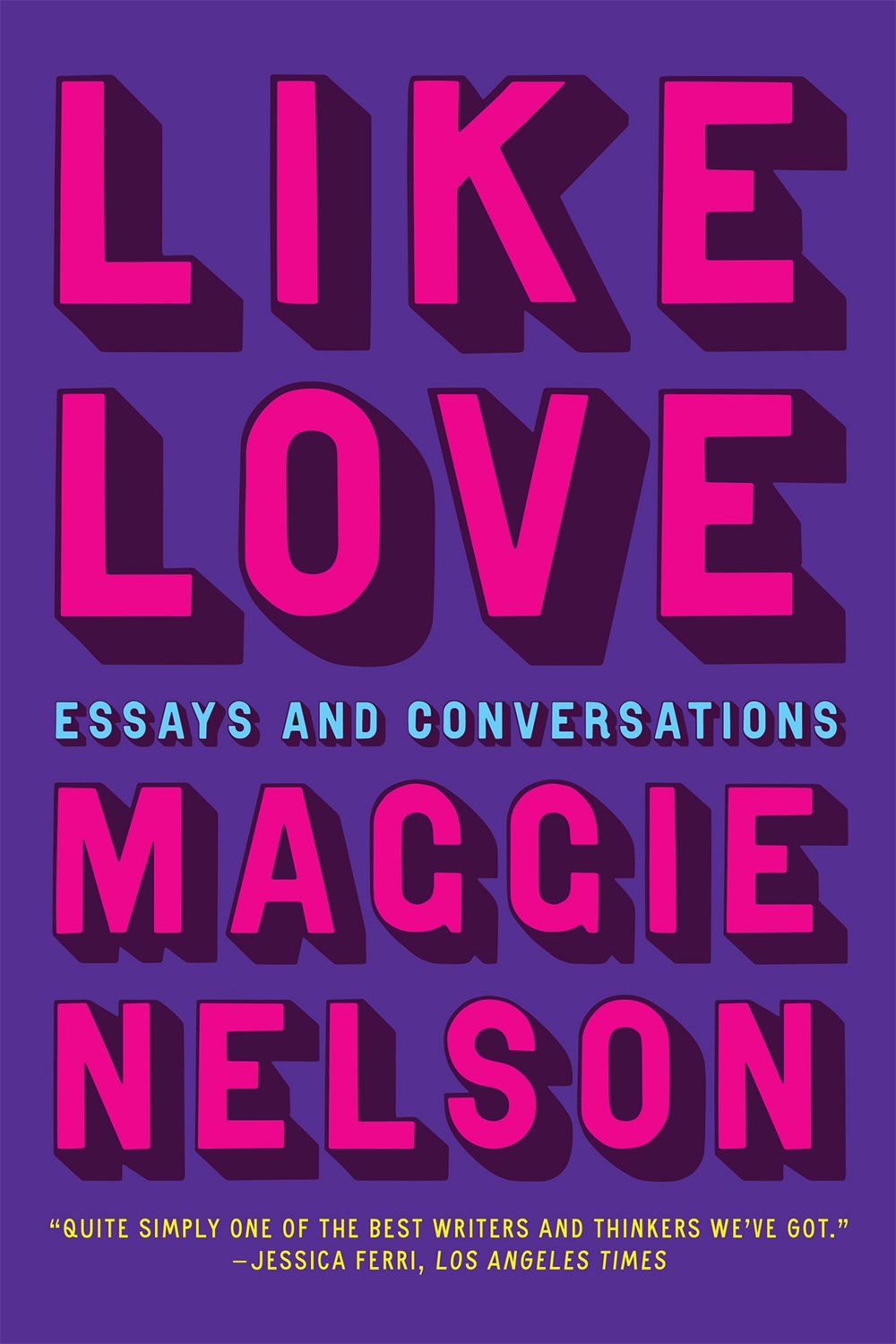 Like Love : Essays and Conversations