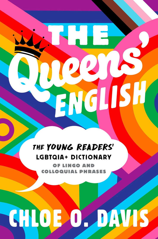The Queens' English : The Young Readers' LGBTQIA+ Dictionary of Lingo and Colloquial Phrases