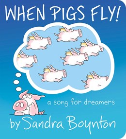 When Pigs Fly!: A Song for Dreamers