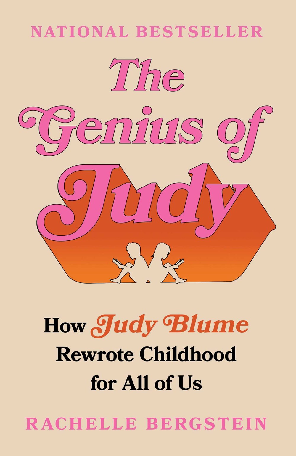 The Genius of Judy : How Judy Blume Rewrote Childhood for All of Us