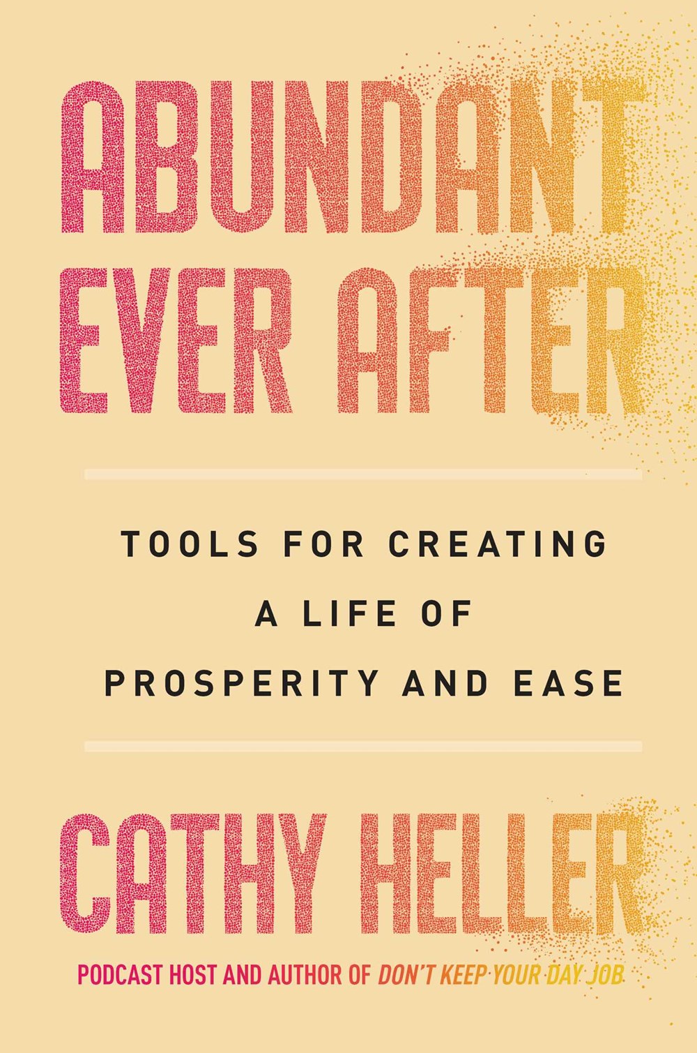 Abundant Ever After : Tools for Creating a Life of Prosperity and Ease