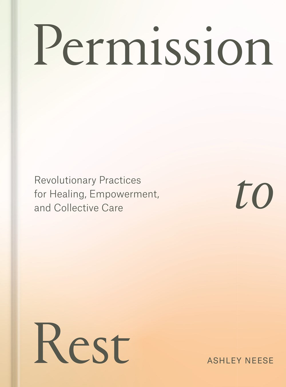 Permission to Rest Revolutionary Practices for Healing Empowerment and Collective Care