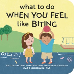 What to Do When You Feel Like Biting: A No Biting Book for Toddlers