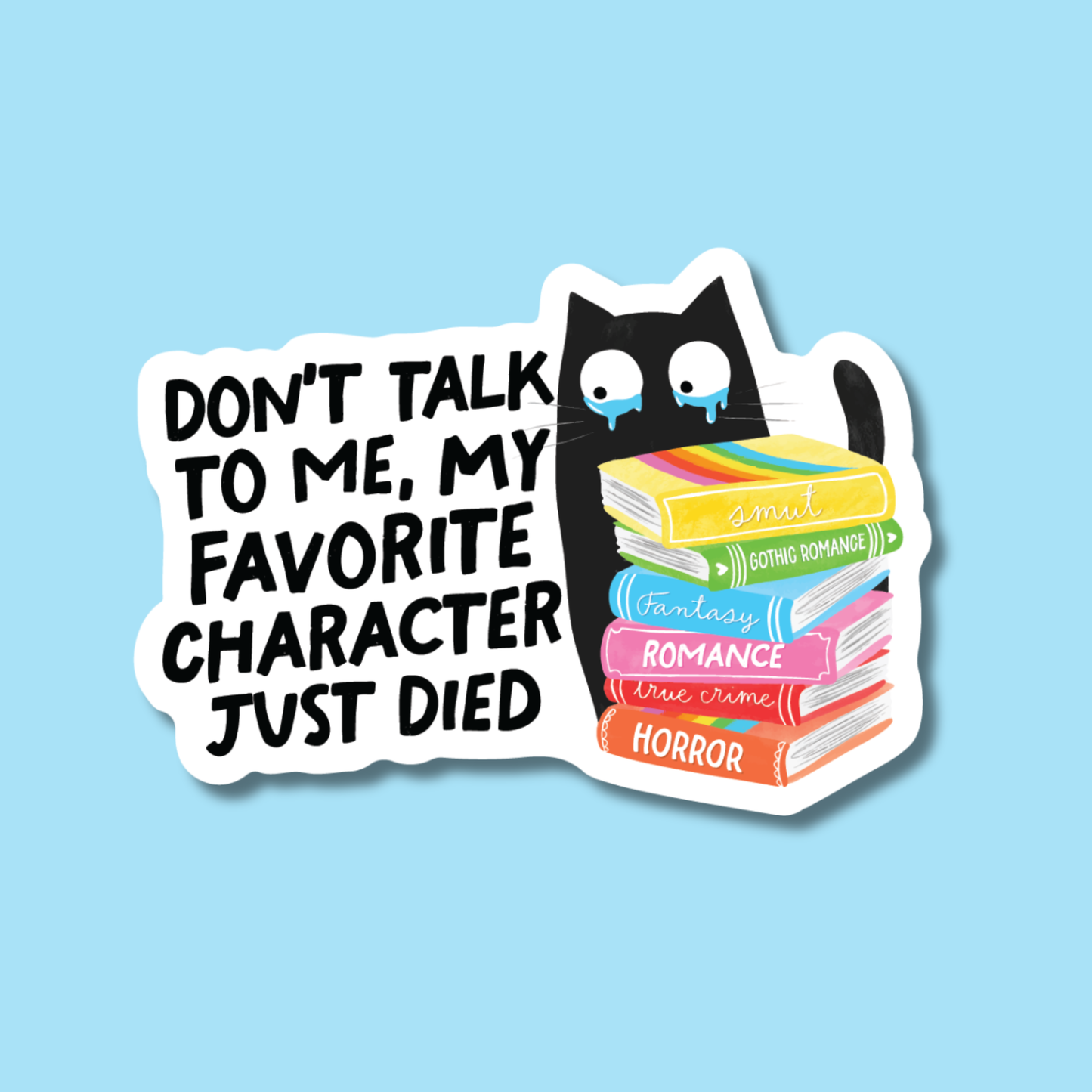 My Favorite Character Just Died Bookish Cat Sticker