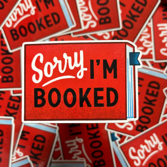 Sorry I'm Booked vinyl sticker