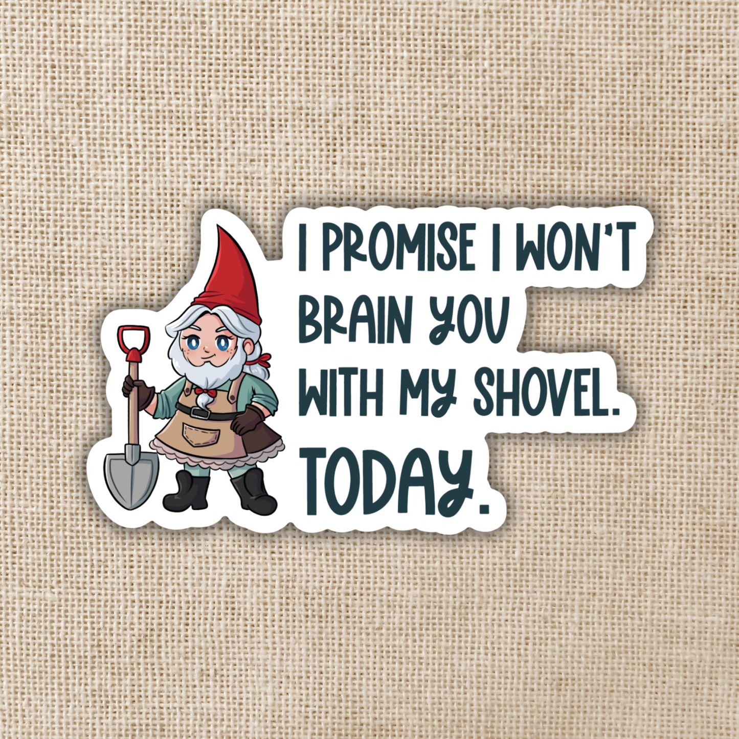 I Won't Brain You With My Shovel Sticker- TJ Klune