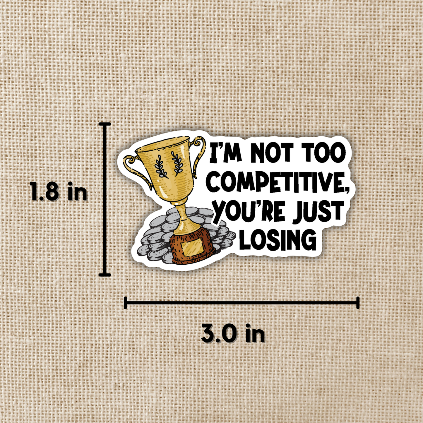 I'm Not Too Competitive Sticker