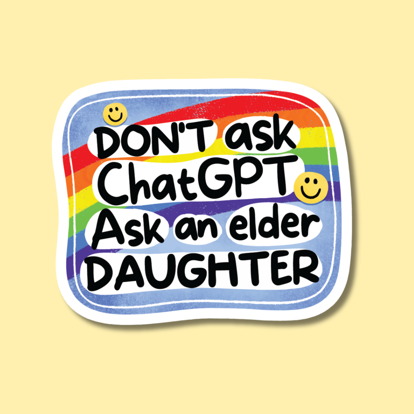 Don't Ask ChaptGpt Ask an Elder Daughter Anti-AI Sticker
