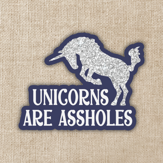 Unicorns Are Assholes Sticker | Tomes & Tea