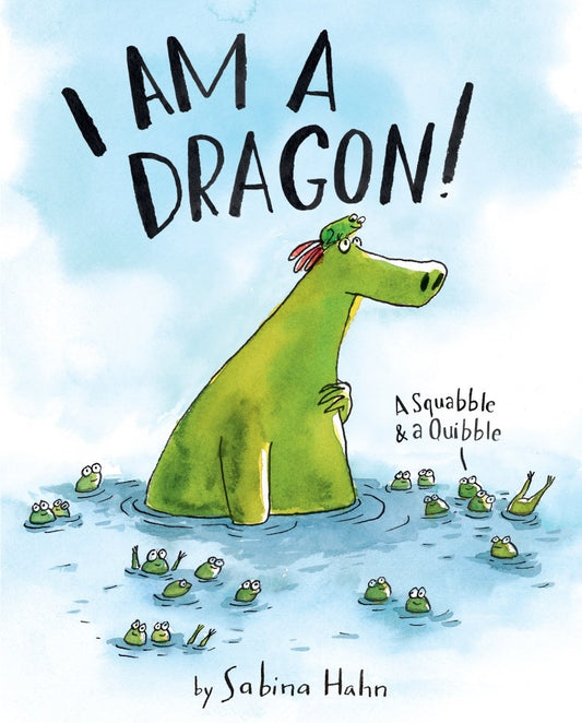 I Am a Dragon! : A Squabble & a Quibble