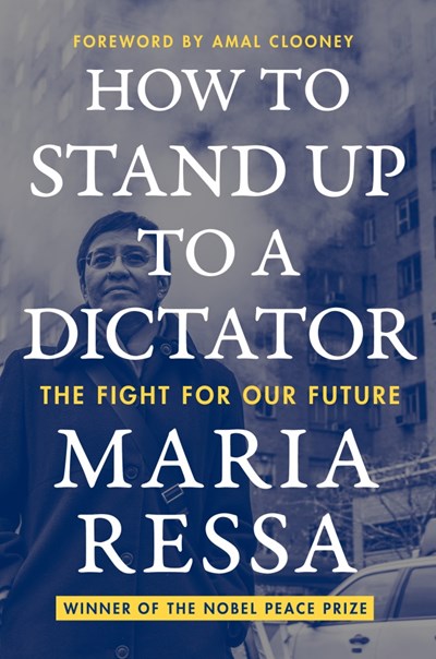 How to Stand Up to a Dictator:  The Fight for Our Future