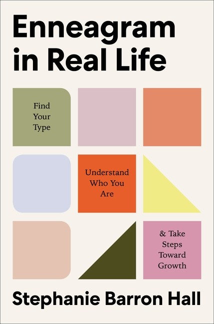 Enneagram in Real Life : Find Your Type, Understand Who You Are, and Take Steps Toward Growth