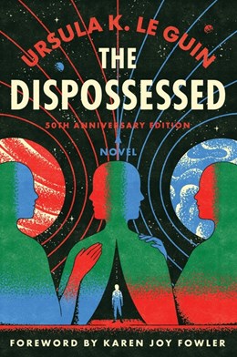 The Dispossessed [50th Anniversary Edition]:  A Novel