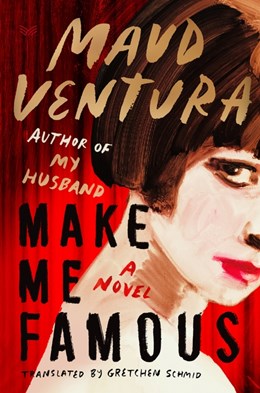 Make Me Famous:  A Novel
