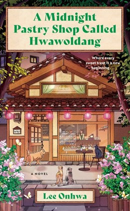 A Midnight Pastry Shop Called Hwawoldang:  A Novel