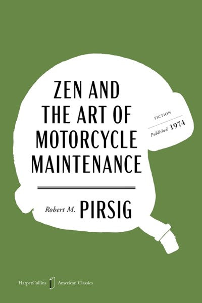 Zen and the Art of Motorcycle Maintenance: An Inquiry into Values - American Classics Edition