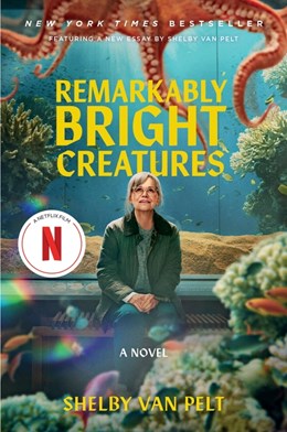 Remarkably Bright Creatures [Movie Tie-in]: A Novel
