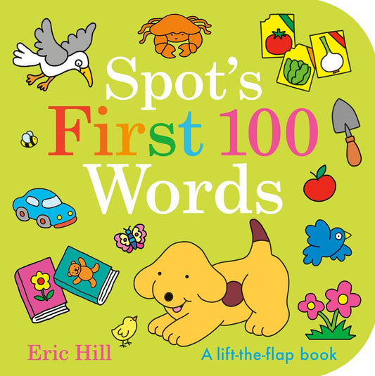 Spot's First 100 Words : A Lift-the-Flap Book