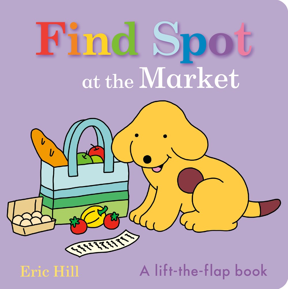 Find Spot at the Market : A Lift-the-Flap Book