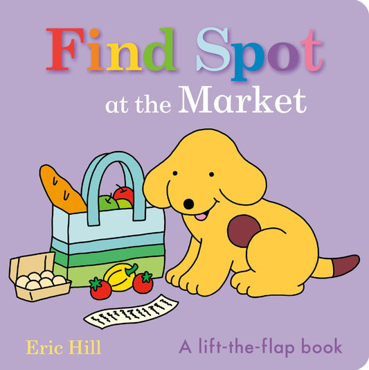 Find Spot at the Market : A Lift-the-Flap Book