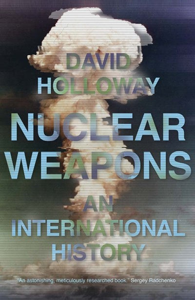 Nuclear Weapons:  An International History