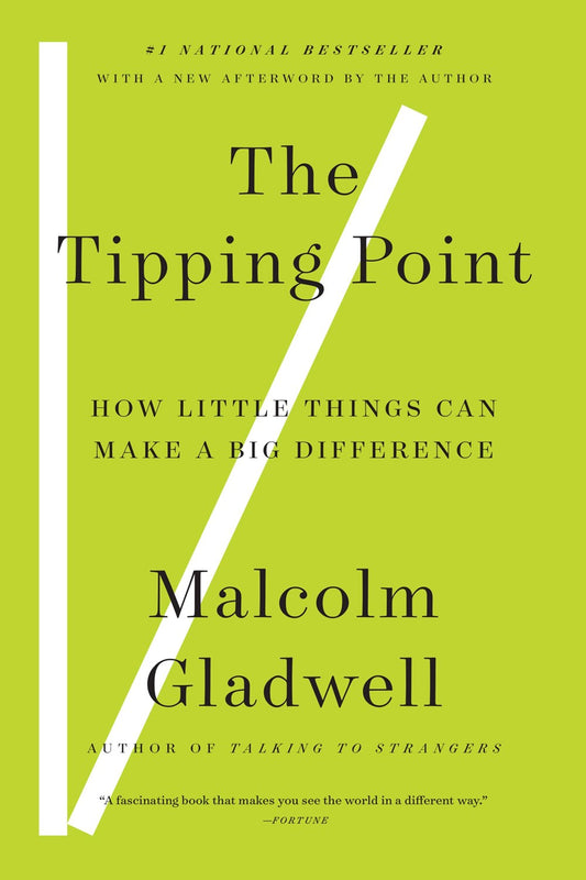 The Tipping Point : How Little Things Can Make a Big Difference