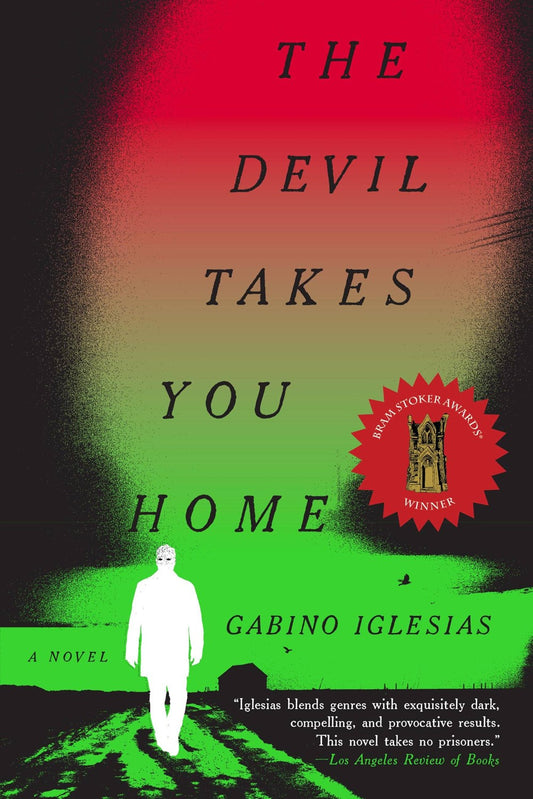 The Devil Takes You Home : A Novel