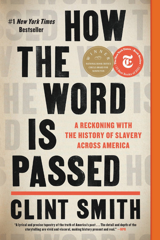 How the Word Is Passed : A Reckoning with the History of Slavery Across America