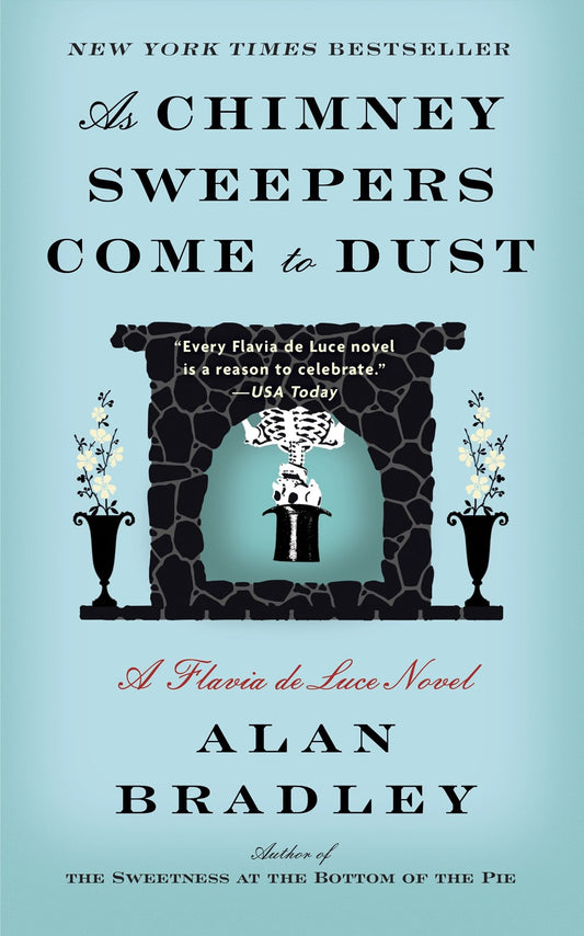 As Chimney Sweepers Come to Dust : A Flavia de Luce Novel