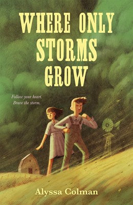 Where Only Storms Grow:  A Novel About the Dust Bowl
