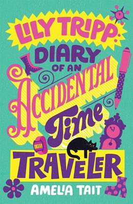 PREORDER: Lily Tripp: Diary of an Accidental Time Traveler