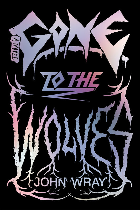 Gone to the Wolves : A Novel