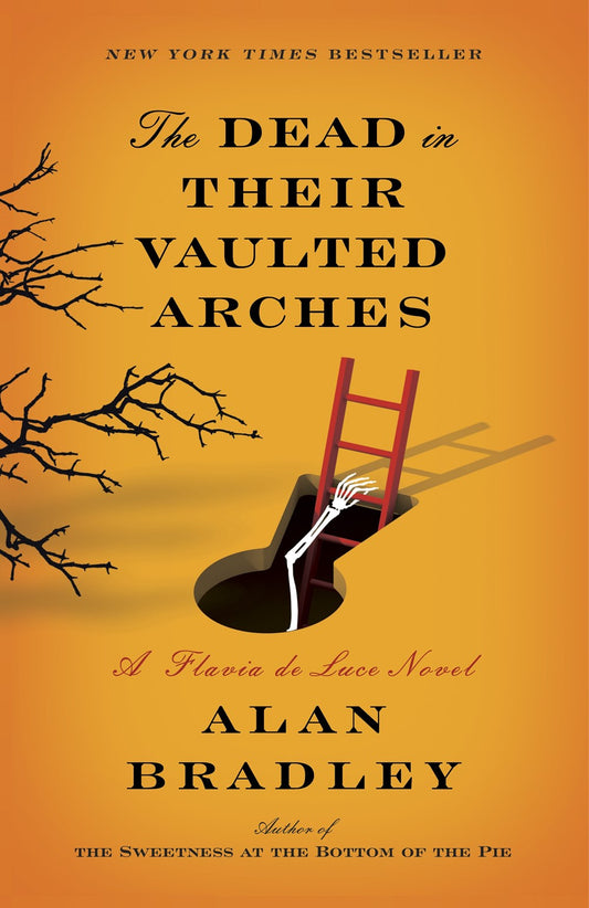 The Dead in Their Vaulted Arches : A Flavia de Luce Novel