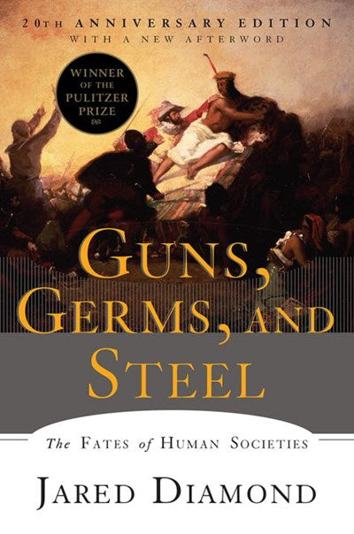 Guns, Germs, and Steel:  The Fates of Human Societies